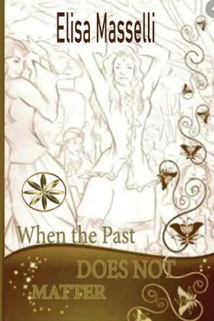 When the Past Does Not Matter by Elisa Masselli