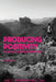 Producing Positivity: 31 Days to a New Positive You by Joel T. Whiteside