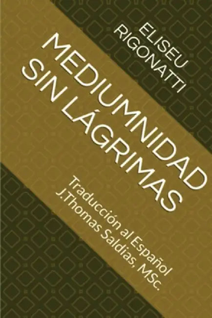 Mediumnidad sin Lágrimas by Eliseu Rigonatti
