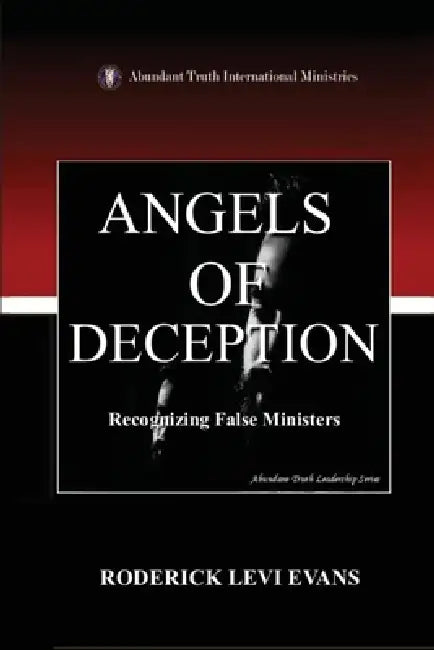 Angels of Deception: Recognizing False Ministers by Roderick Levi Evans