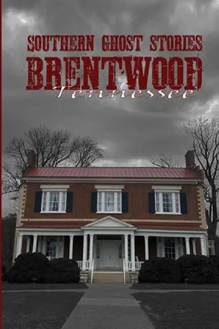 Southern Ghost Stories: Brentwood, Tennessee by Allen Sircy