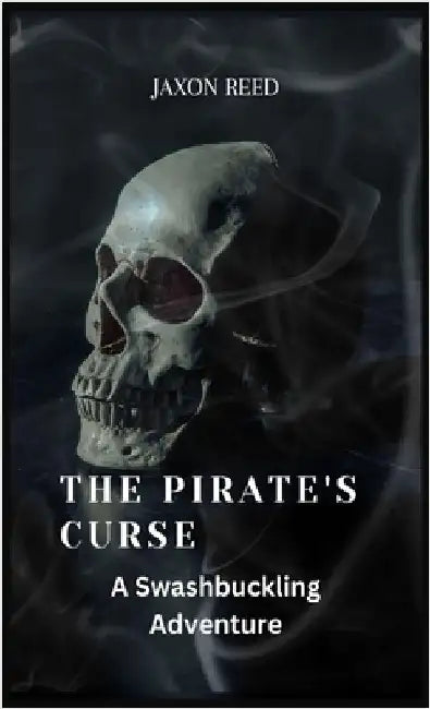 The Pirate's Curse: A Swashbuckling Adventure by Reed, Jaxon