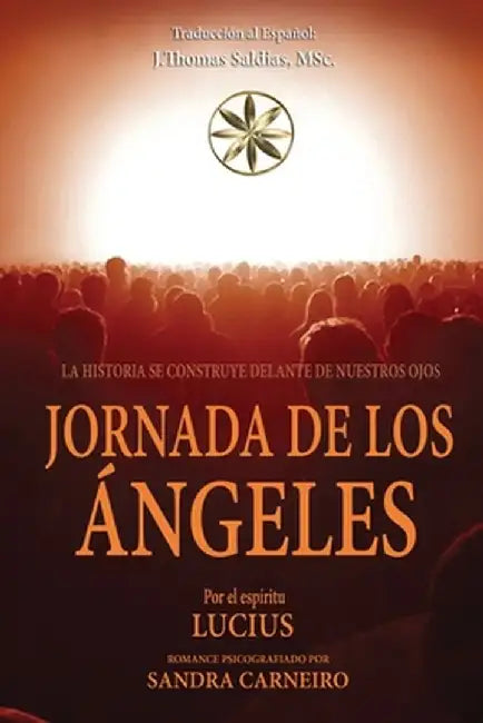 Jornada de los Ángeles: La Historia se Construye frente a Nuestros Ojos by Sandra Carneiro