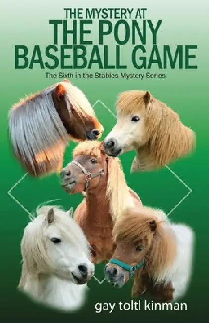 The Mystery at The Pony Baseball Game - The Sixth in the Stables Mystery Series by Gay Toltl Kinman, Patricia Allen Smith, Peggie Chan