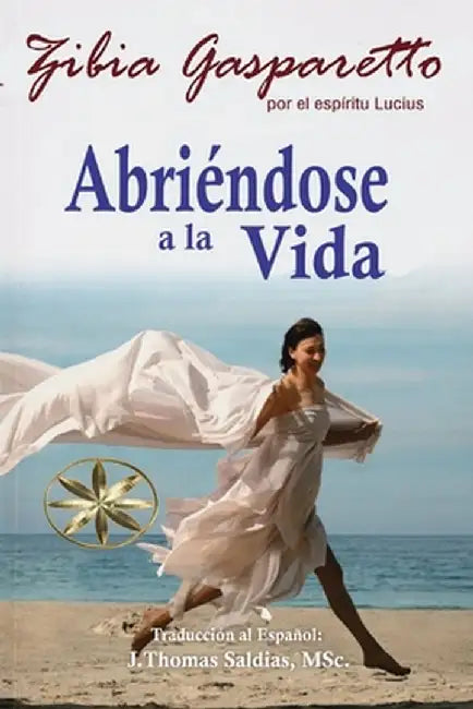 Abriéndose a la Vida by Zibia Gasparetto