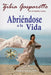 Abriéndose a la Vida by Zibia Gasparetto