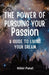 The Power of Pursuing Your Passion: A Guide to Living Your Dream (Large Print Edition) by Nikki Patel