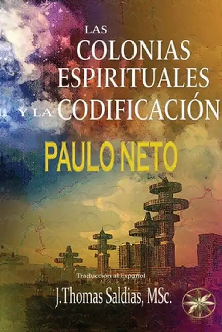 Las Colonias Espirituales Y La Codificiación by Paulo Neto