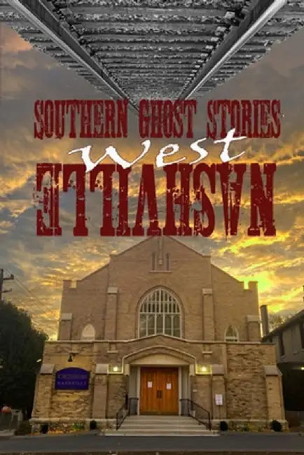 Southern Ghost Stories: West Nashville by Allen Sircy