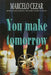 You make tomorrow by Marcelo Cezar