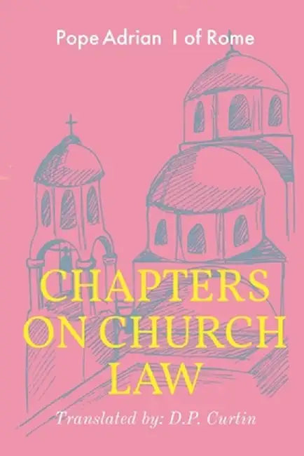 Chapters on Church Law by Pope Adrian I