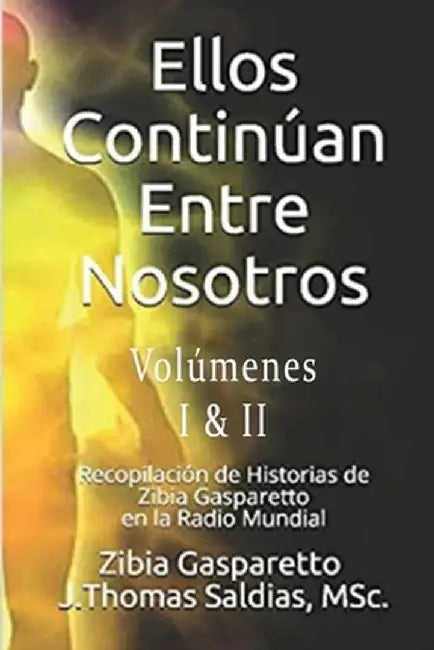 Ellos Continúan entre Nosotros. Volumen I y II by Zibia Gasparetto