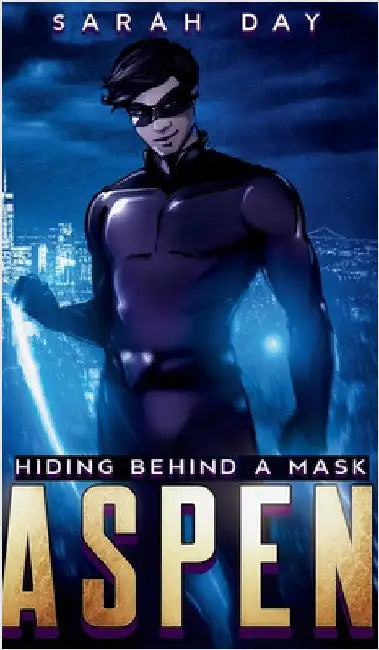 Aspen: Hiding Behind a Mask (Book 1) by Day, Sarah
