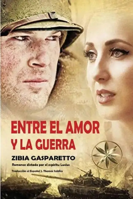 Entre el Amor y la Guerra by Zibia Gasparetto