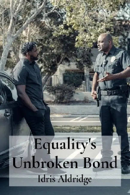 Equality's Unbroken Bond: Eradicating harassment, promoting respectful communication, fostering security by Aldridge, Idris