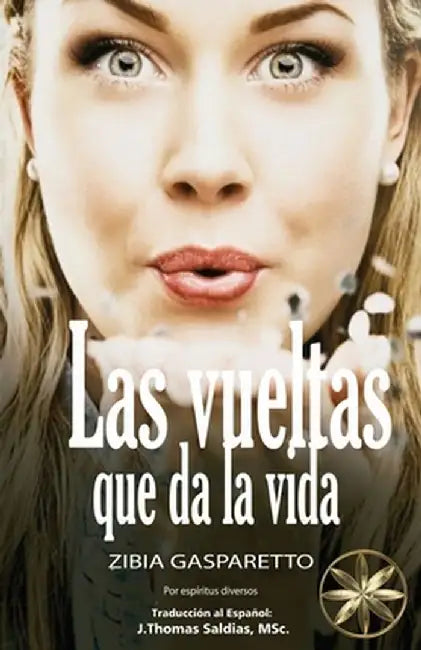 Las Vueltas que da la vida by Zibia Gasparetto