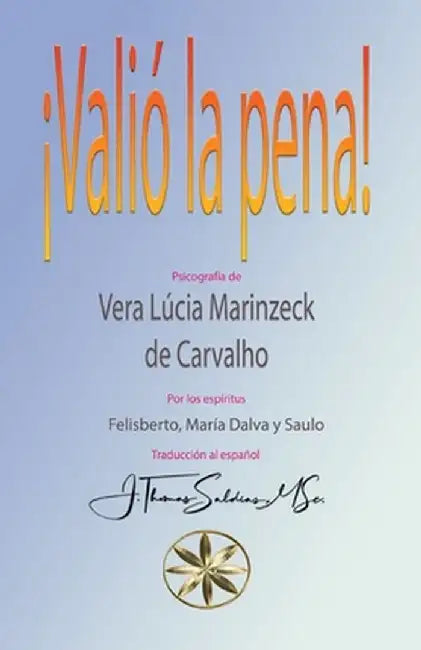 ¡Valió La Pena! by Vera Lúcia Marinzeck de Carvalho
