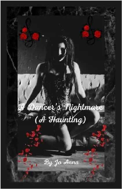 A Dancer's Nightmare (A Haunting) by Anna, Jo