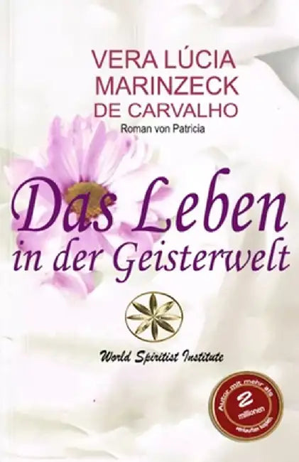 Das Leben in der Geisterwelt by Vera Lúcia Marinzeck de Carvalho