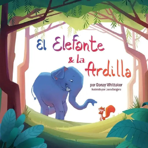 El Elefante & la Ardilla by Danay Whittaker
