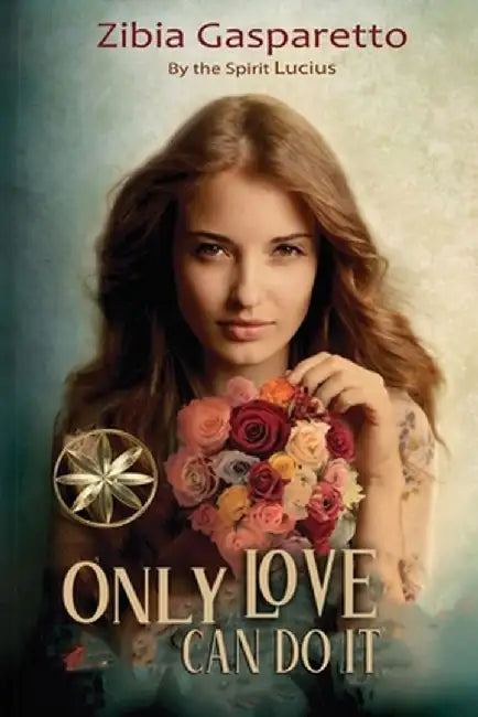 Only Love can do it by Zibia Gasparetto