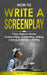 How to Write a Screenplay: 7 Easy Steps to Master Screenwriting, Scriptwriting, Writing a Movie & Television Writing by Jaiden Pemton