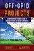 Off-Grid Projects: A Comprehensive Beginner's Guide to Build an Efficient Life of Self-Sufficiency by Isabelle Martin
