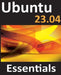 Ubuntu 23.04 Essentials: A Guide to Ubuntu 23.04 Desktop and Server Editions by Neil Smyth