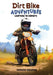 Dirt Bike Adventures - Learning To Explore by Vanessa Goodman