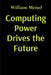Computing Power Drives the Future by William Meisel