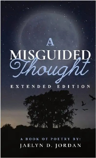A Misguided Thought Extended Edition: A Book Of Mental Health Poetry by Jordan, Jaelyn D.
