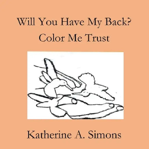 Will You Have My Back? Trust by Katherine A. Simons