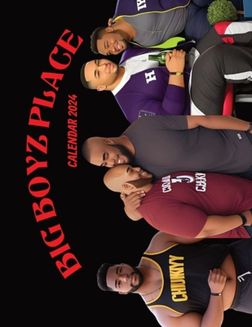 Big Boyz Place; A Big Man's Calendar 2024 by Teddybear Harper-Zuniga