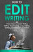 How to Edit Writing: 7 Easy Steps to Master Writing Editing, Proofreading, Copy Editing, Spelling, Grammar & Punctuation by Jaiden Pemton