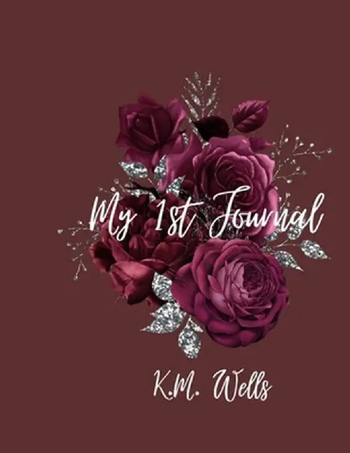 My 1st Journal by Kimberly Wells