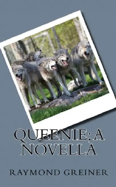 Queenie; a Novella by Raymond Greiner