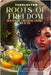 Roots of Freedom: Living Wealth: The Art of Cultivating a Debt-Free Lifestyle through Homesteading by (. Sozo Keys )., Tashlultum