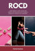 Rocd: A Beginner's 5-Step Guide for Women on Managing Relationship Obsessive-Compulsive Disorder by Felicity Paulman