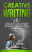 Creative Writing: 8-in-1 Guide to Master Fiction, Storytelling, Screenwriting, Copywriting, Editing, Self-Publishing, Creative Non-Ficti by Jaiden Pemton