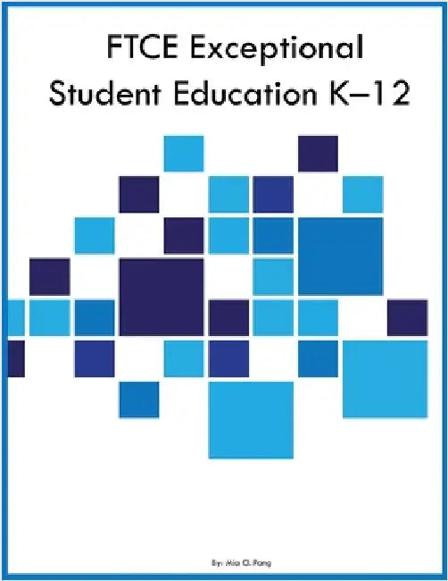 FTCE Exceptional Student Education K-12 by Pang, Mia O.