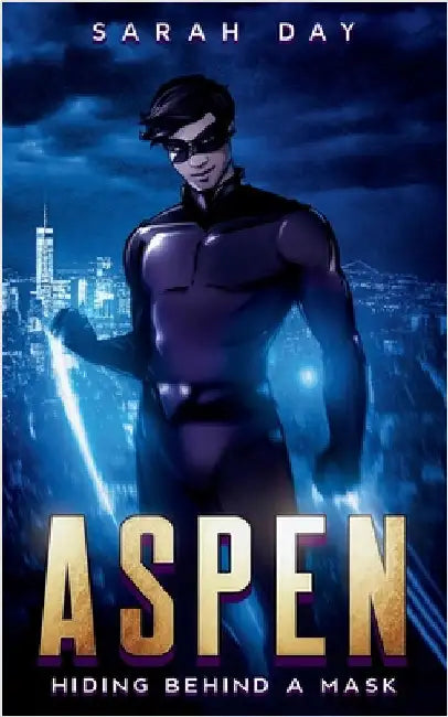 Aspen: Hiding Behind a Mask (Book 1) by Day, Sarah