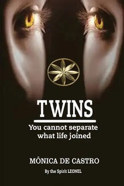 Twins: You Cannot Separate What Life Joined by Mônica de Castro