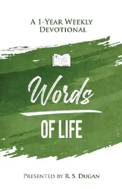 Words of Life - A 1 Year Weekly Devotional by Dugan, R. S.