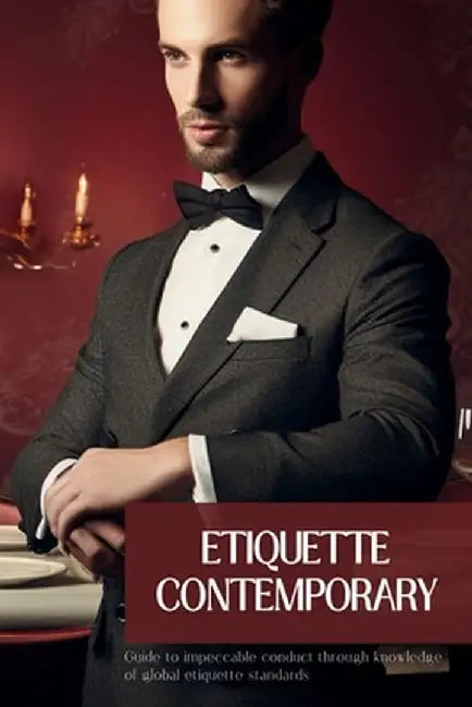 Etiquette Contemporary: Navigating the Norms of Global Etiquette With Confidence and Respect by Chris Winder