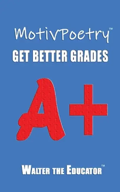 MotivPoetry: Get Better Grades by Walter the Educator