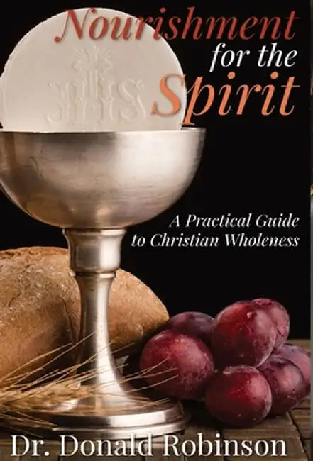 Nourishment for the Spirit: A Practical Guide to Christian Wholeness by Donald Robinson