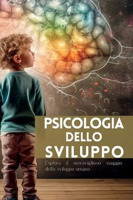 Psicologia dello Sviluppo by Mark Wite