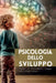 Psicologia dello Sviluppo by Mark Wite