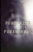 Pondering the Paranormal: A Starter's Guide to Understanding the Unknown by Dakota Frandsen