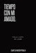 Tiempo Con Mi Amado: 30 Días Para Convertir Tu Dolor En Plenitud: 30 Dias Para Convertir Tu Dolor En Plenitud by Claritza Rausch Peralta